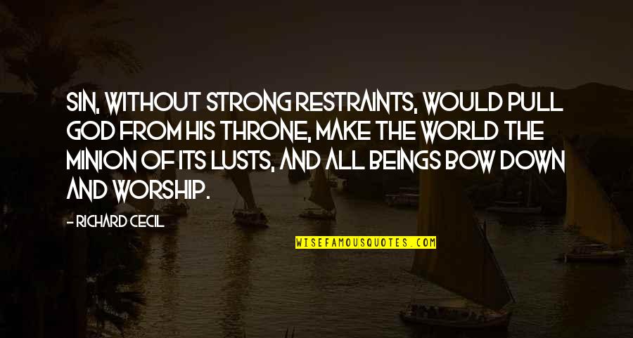 Sin Lust Quotes By Richard Cecil: Sin, without strong restraints, would pull God from