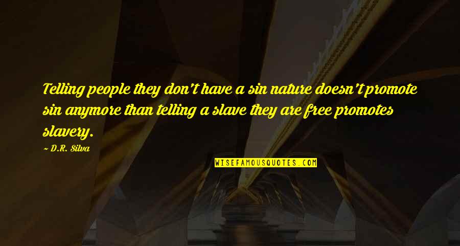 Sin Nature Quotes By D.R. Silva: Telling people they don't have a sin nature