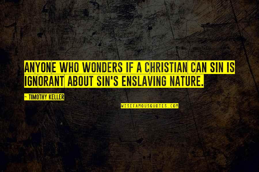 Sin Nature Quotes By Timothy Keller: Anyone who wonders if a Christian can sin