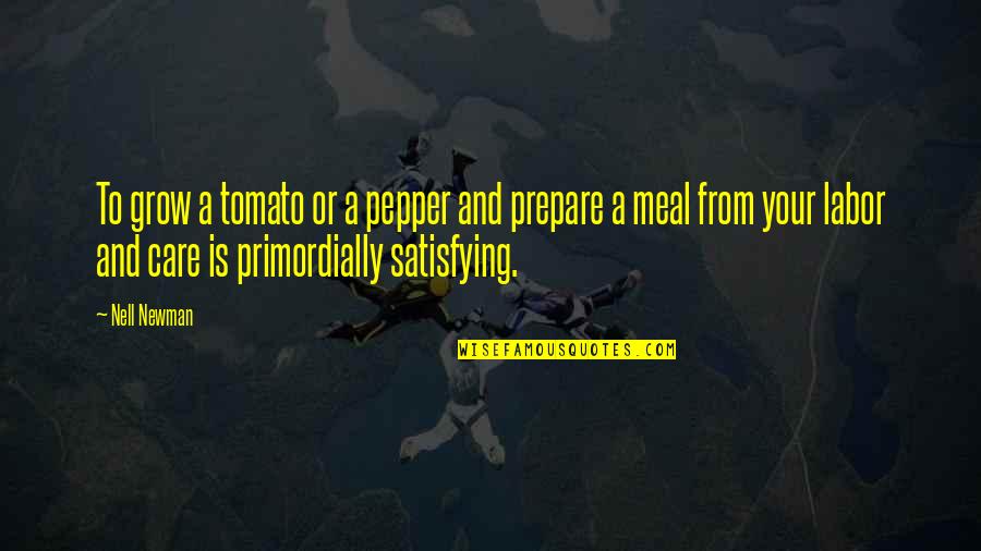 Sin Nimo De Quotes By Nell Newman: To grow a tomato or a pepper and