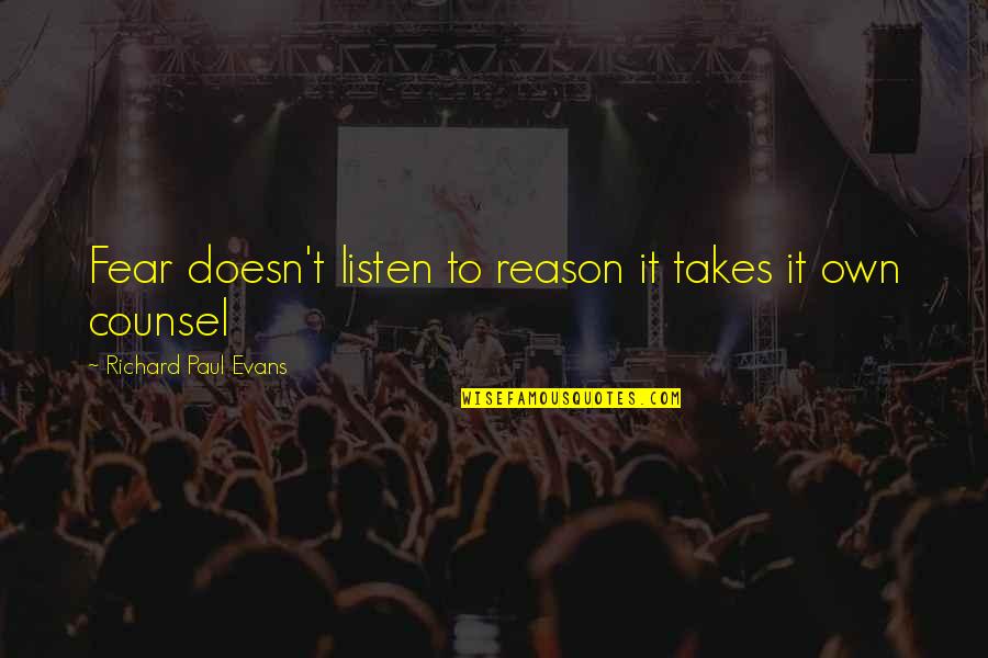 Sin Nimos Espa Ol Quotes By Richard Paul Evans: Fear doesn't listen to reason it takes it Sin Nimos Espa Ol Quotes By Richard Paul Evans: Fear doesn't listen to reason it takes it