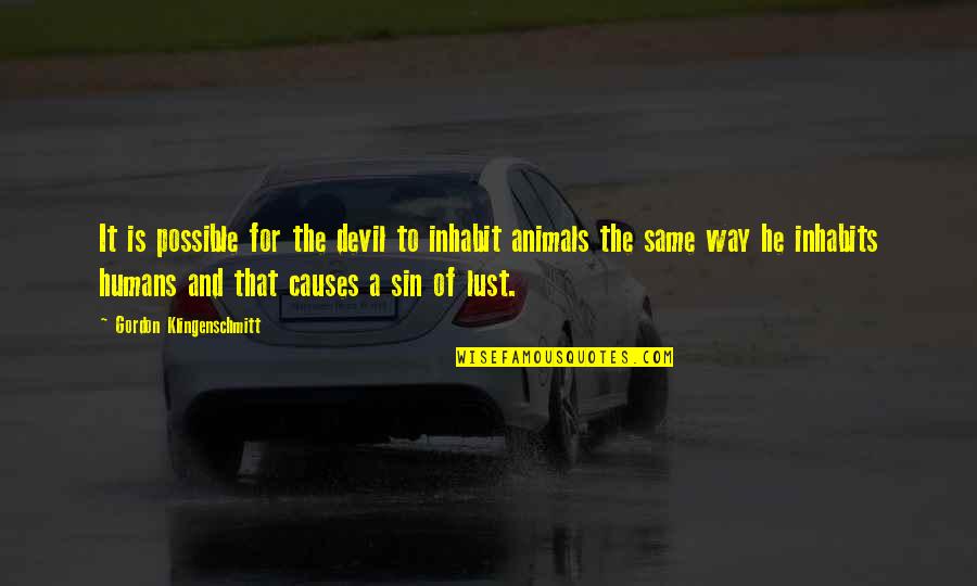 Sin Of Lust Quotes By Gordon Klingenschmitt: It is possible for the devil to inhabit