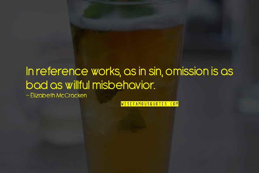 Sin Of Omission Quotes By Elizabeth McCracken: In reference works, as in sin, omission is Sin Of Omission Quotes By Elizabeth McCracken: In reference works, as in sin, omission is