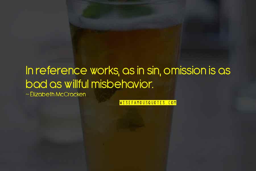 Sin Of Omission Quotes By Elizabeth McCracken: In reference works, as in sin, omission is