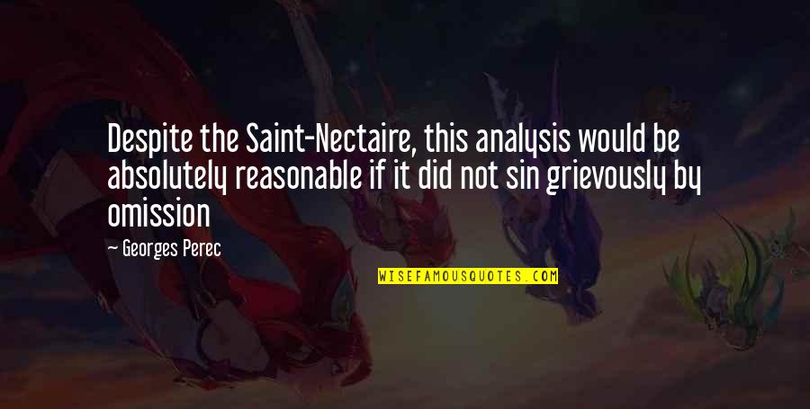 Sin Of Omission Quotes By Georges Perec: Despite the Saint-Nectaire, this analysis would be absolutely