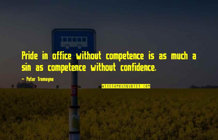 Sin Of Pride Quotes By Peter Tremayne: Pride in office without competence is as much