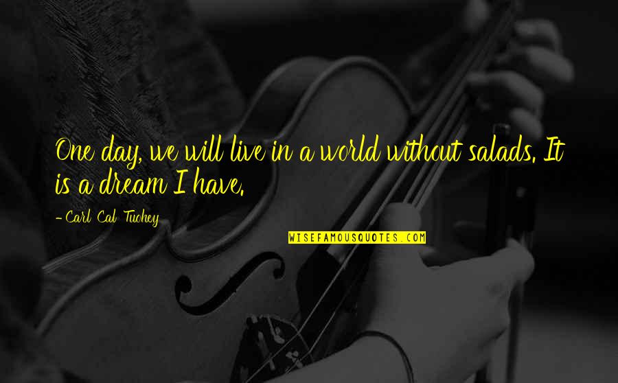 Sin Pointe Lyrics Quotes By Carl 'Cal' Tuohey: One day, we will live in a world Sin Pointe Lyrics Quotes By Carl 'Cal' Tuohey: One day, we will live in a world