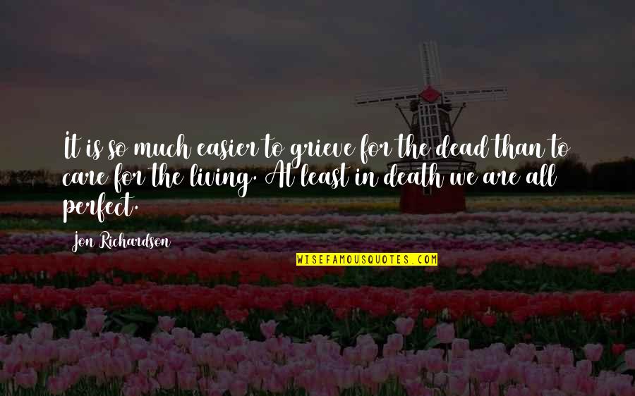 Sin Ti Quotes By Jon Richardson: It is so much easier to grieve for