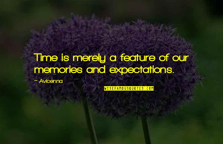 Sina Quotes By Avicenna: Time is merely a feature of our memories