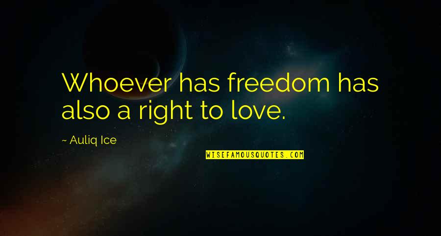 Sinabi Ko Quotes By Auliq Ice: Whoever has freedom has also a right to