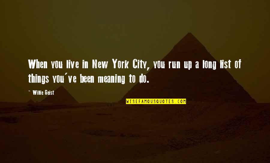 Sinais De Depressao Quotes By Willie Geist: When you live in New York City, you Sinais De Depressao Quotes By Willie Geist: When you live in New York City, you