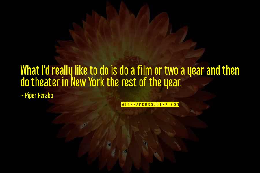 Sinais Matematicos Quotes By Piper Perabo: What I'd really like to do is do Sinais Matematicos Quotes By Piper Perabo: What I'd really like to do is do