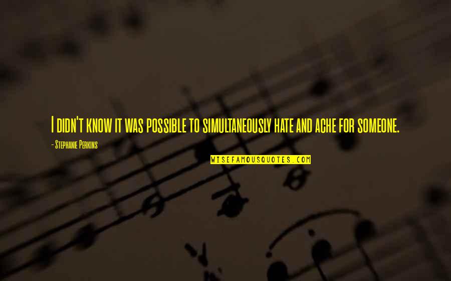 Sinama In English Quotes By Stephanie Perkins: I didn't know it was possible to simultaneously