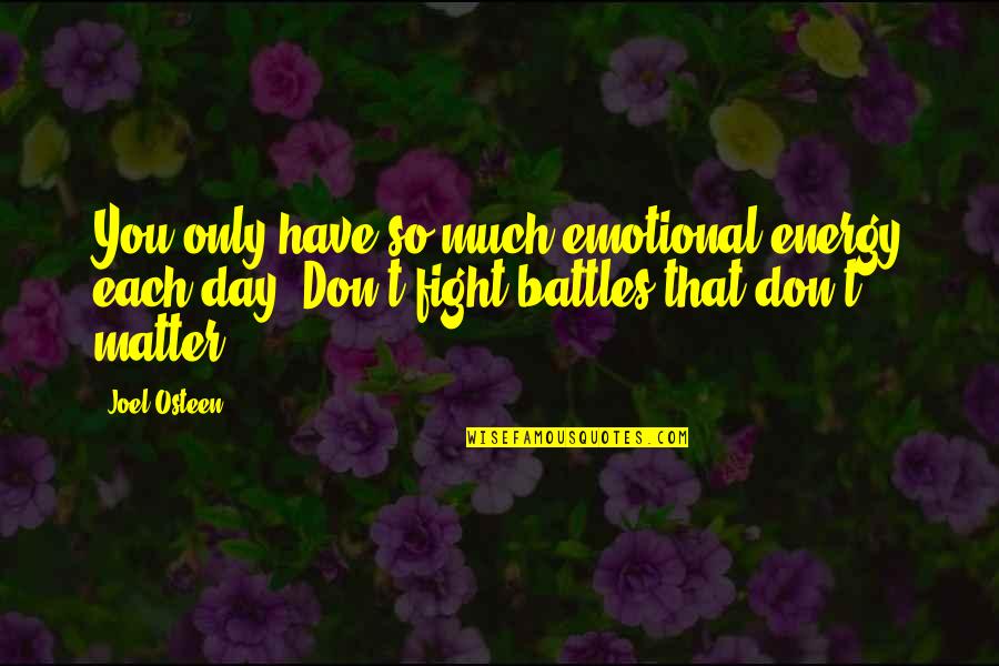 Sinanay Mo Kasi Quotes By Joel Osteen: You only have so much emotional energy each