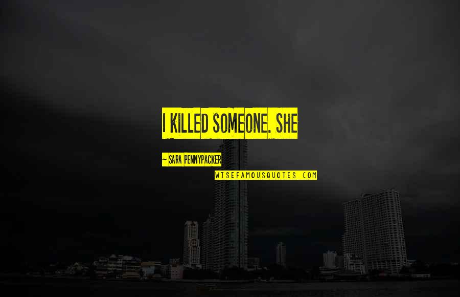 Sinapius Clem Quotes By Sara Pennypacker: I killed someone. She Sinapius Clem Quotes By Sara Pennypacker: I killed someone. She