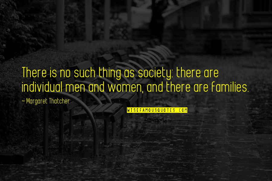 Sinaran Drive Quotes By Margaret Thatcher: There is no such thing as society: there