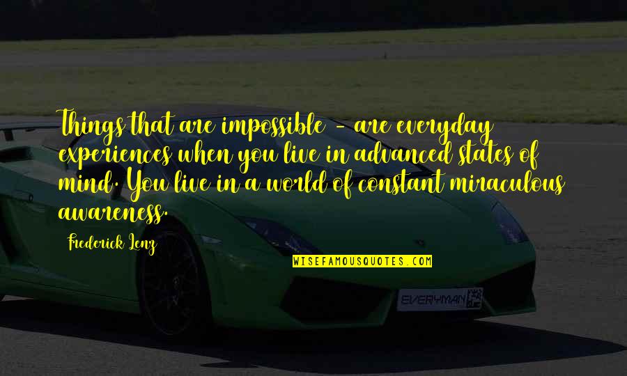 Sinatala Quotes By Frederick Lenz: Things that are impossible - are everyday experiences