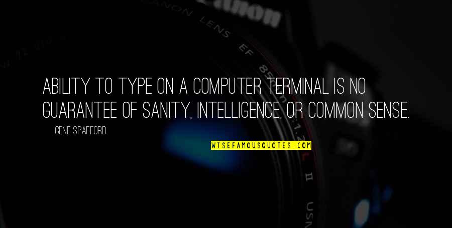 Sinathavar Quotes By Gene Spafford: Ability to type on a computer terminal is Sinathavar Quotes By Gene Spafford: Ability to type on a computer terminal is