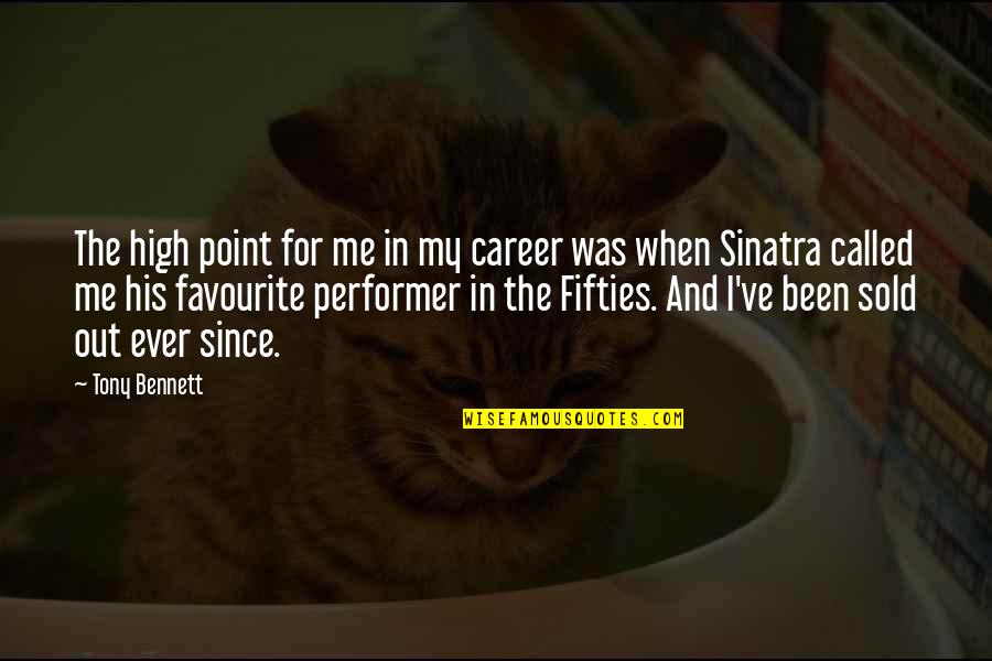 Sinatra Quotes By Tony Bennett: The high point for me in my career