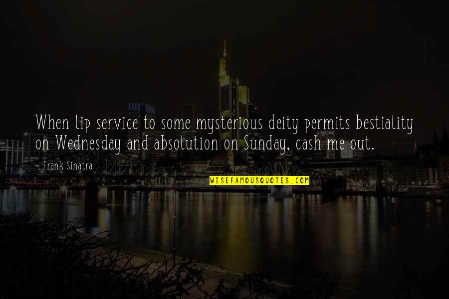 Sinatra's Quotes By Frank Sinatra: When lip service to some mysterious deity permits Sinatra's Quotes By Frank Sinatra: When lip service to some mysterious deity permits
