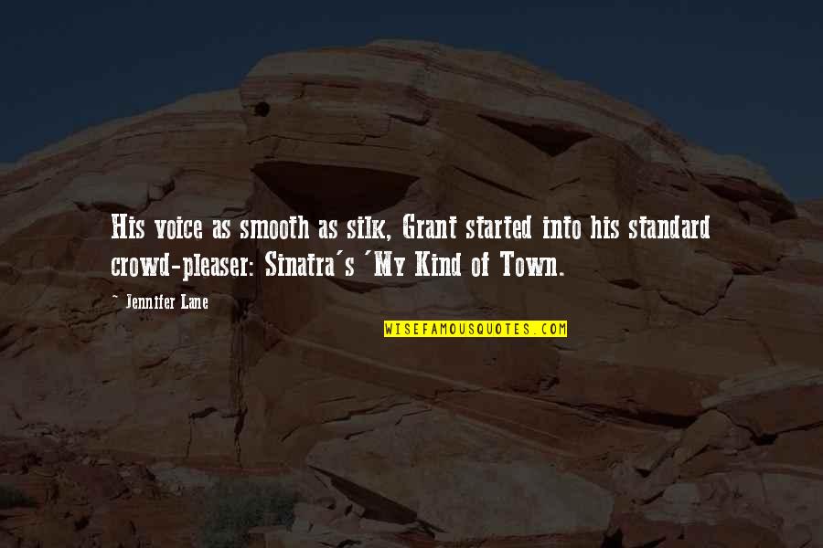 Sinatra's Quotes By Jennifer Lane: His voice as smooth as silk, Grant started Sinatra's Quotes By Jennifer Lane: His voice as smooth as silk, Grant started