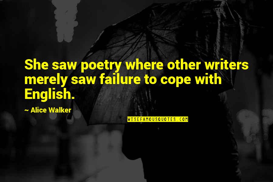 Sinatras Third Wife Quotes By Alice Walker: She saw poetry where other writers merely saw