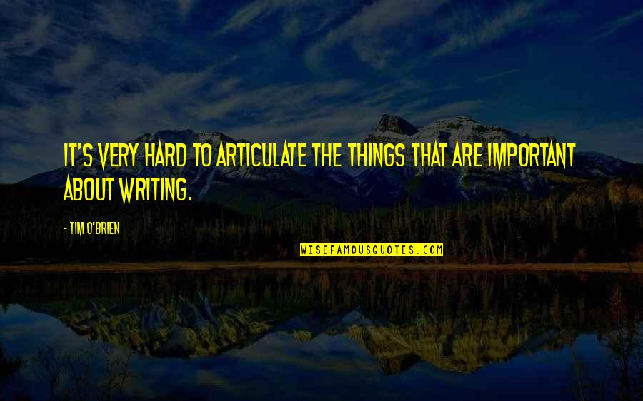 Sinavlari Quotes By Tim O'Brien: It's very hard to articulate the things that