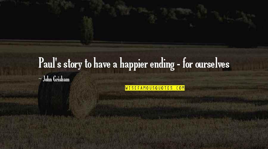 Sinbi Muay Quotes By John Grisham: Paul's story to have a happier ending -
