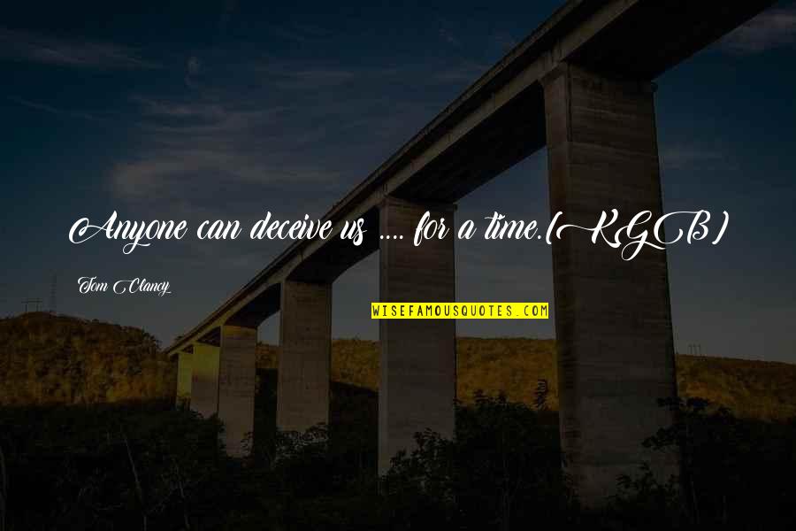 Sincavage Obituary Quotes By Tom Clancy: Anyone can deceive us .... for a time.[KGB]