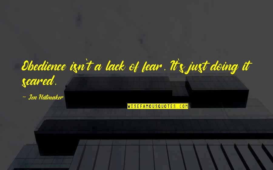 Sincavage Real Estate Quotes By Jen Hatmaker: Obedience isn't a lack of fear. It's just