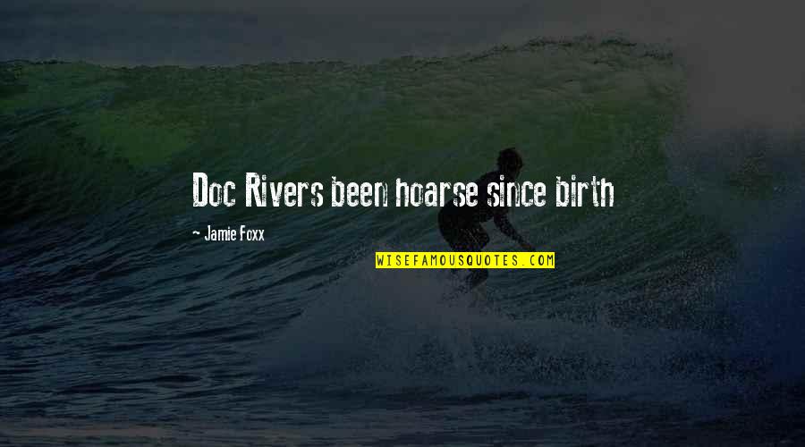 Since Birth Quotes By Jamie Foxx: Doc Rivers been hoarse since birth
