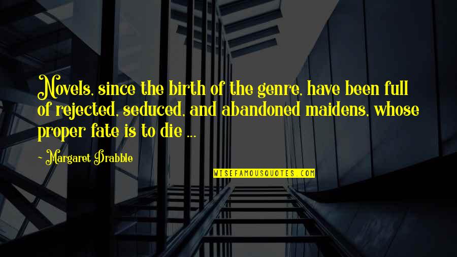 Since Birth Quotes By Margaret Drabble: Novels, since the birth of the genre, have