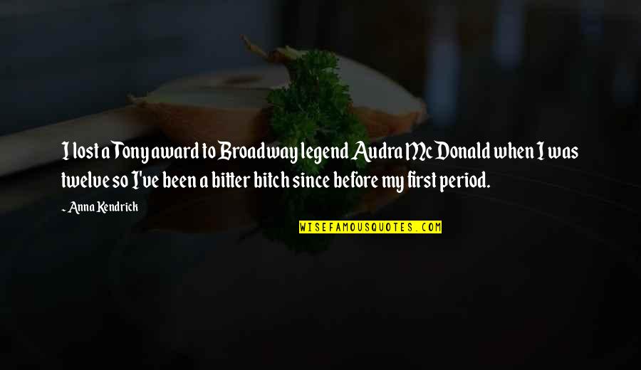 Since I Lost You Quotes By Anna Kendrick: I lost a Tony award to Broadway legend