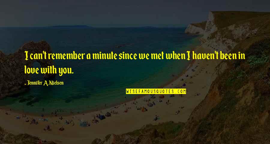 Since I Met You Love Quotes By Jennifer A. Nielsen: I can't remember a minute since we met