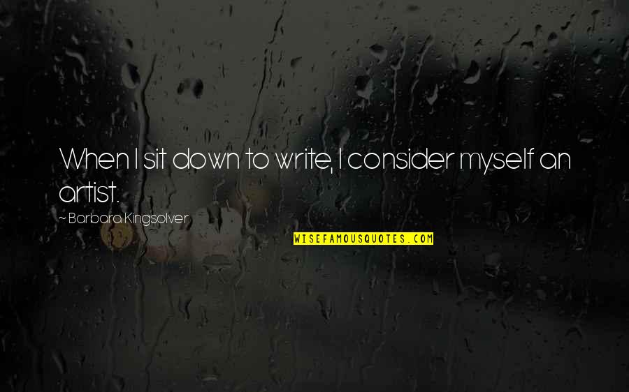 Since The Day I Saw You Quotes By Barbara Kingsolver: When I sit down to write, I consider Since The Day I Saw You Quotes By Barbara Kingsolver: When I sit down to write, I consider