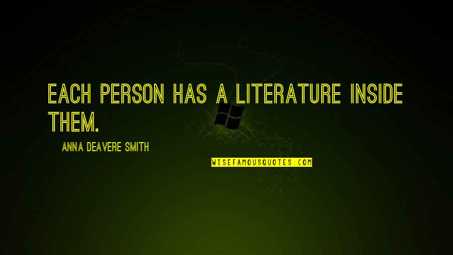 Since The First Time I Saw You Quotes By Anna Deavere Smith: Each person has a literature inside them.