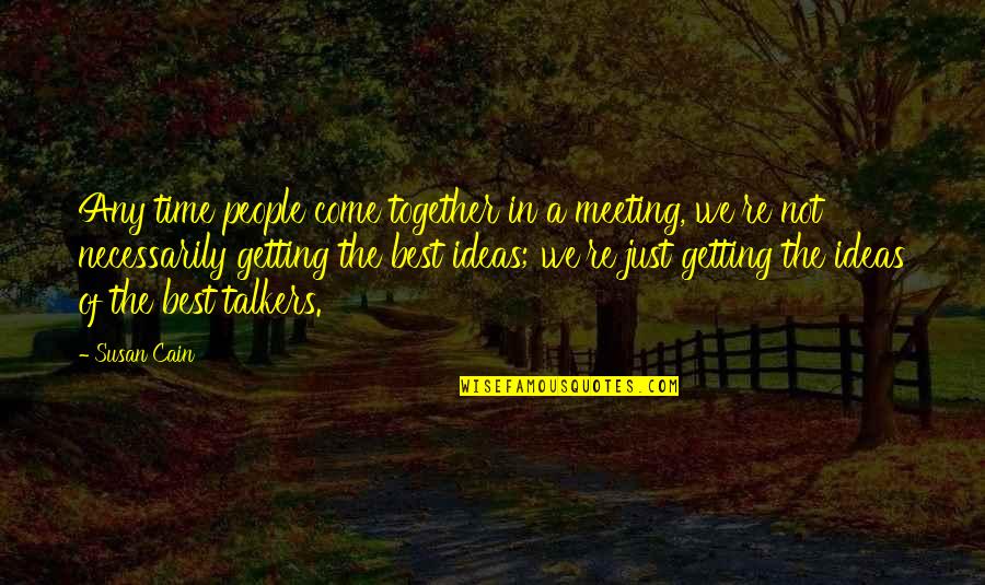 Since The First Time I Saw You Quotes By Susan Cain: Any time people come together in a meeting,
