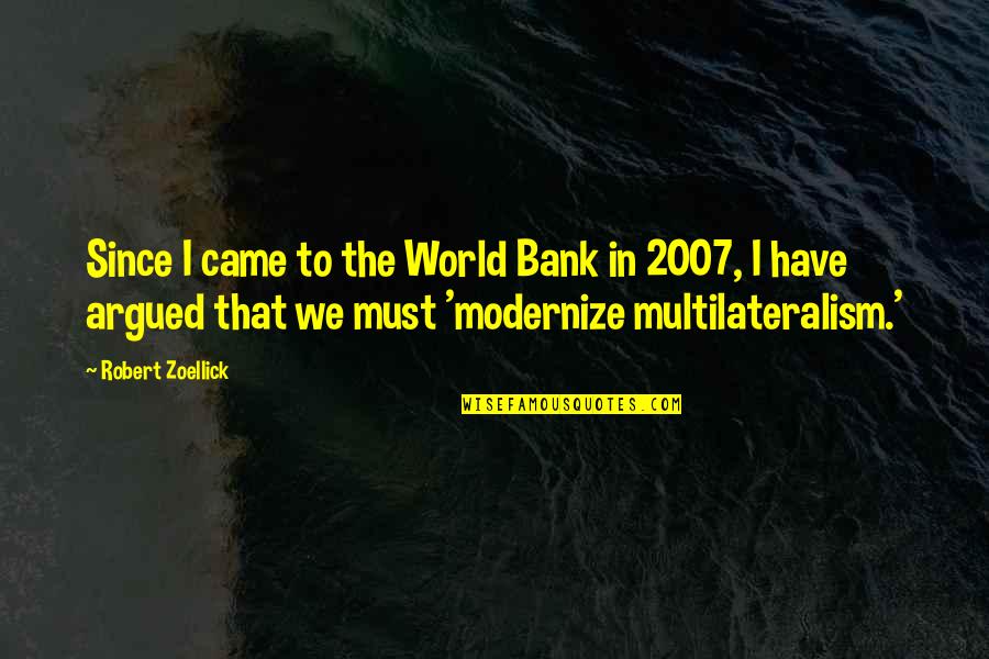 Since You Came Quotes By Robert Zoellick: Since I came to the World Bank in