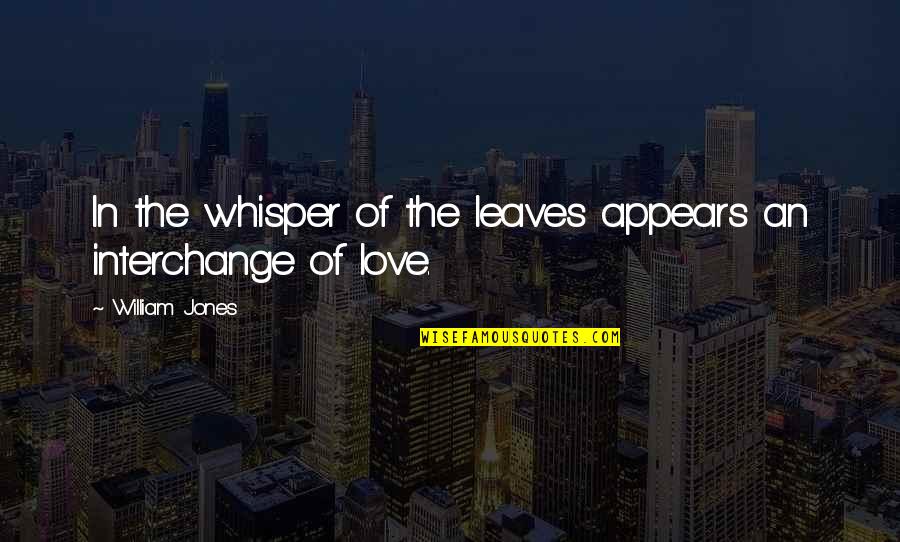 Sinceramente Letra Quotes By William Jones: In the whisper of the leaves appears an
