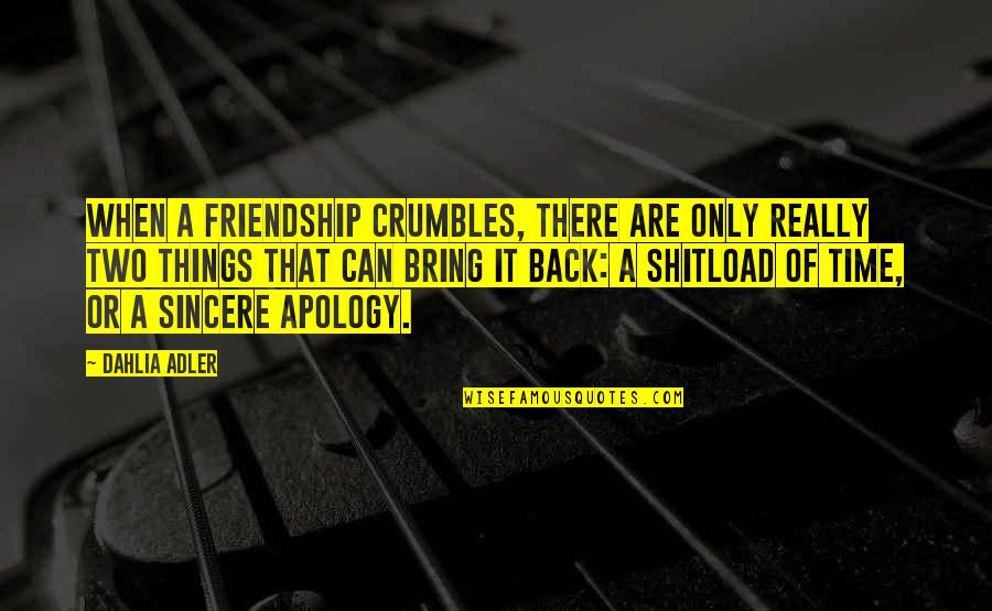 Sincere Apology Quotes By Dahlia Adler: When a friendship crumbles, there are only really