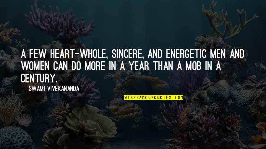 Sincere From The Heart Quotes By Swami Vivekananda: A few heart-whole, sincere, and energetic men and Sincere From The Heart Quotes By Swami Vivekananda: A few heart-whole, sincere, and energetic men and