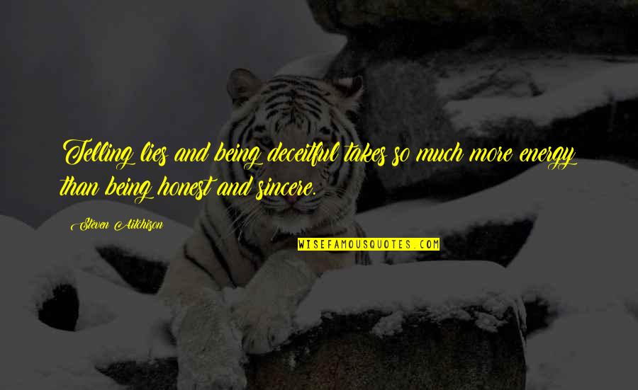 Sincere Inspirational Quotes By Steven Aitchison: Telling lies and being deceitful takes so much