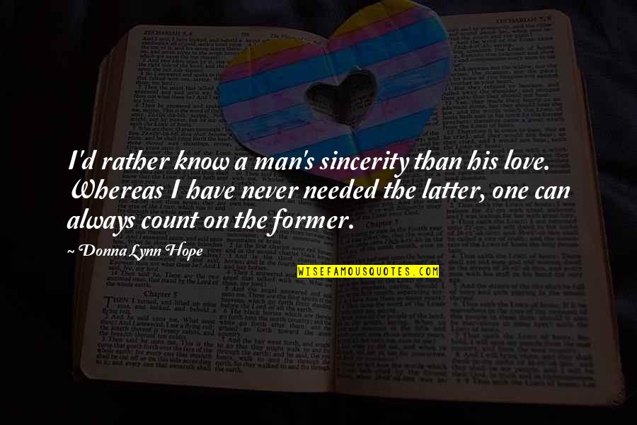 Sincere Man Quotes By Donna Lynn Hope: I'd rather know a man's sincerity than his