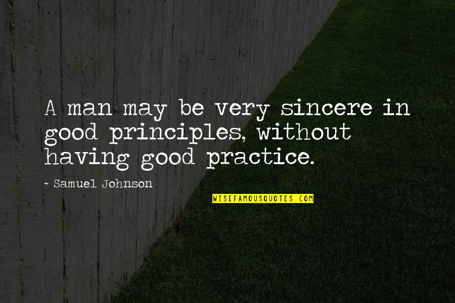 Sincere Man Quotes By Samuel Johnson: A man may be very sincere in good