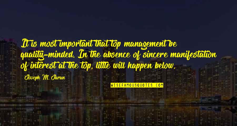 Sincere Quotes By Joseph M. Juran: It is most important that top management be