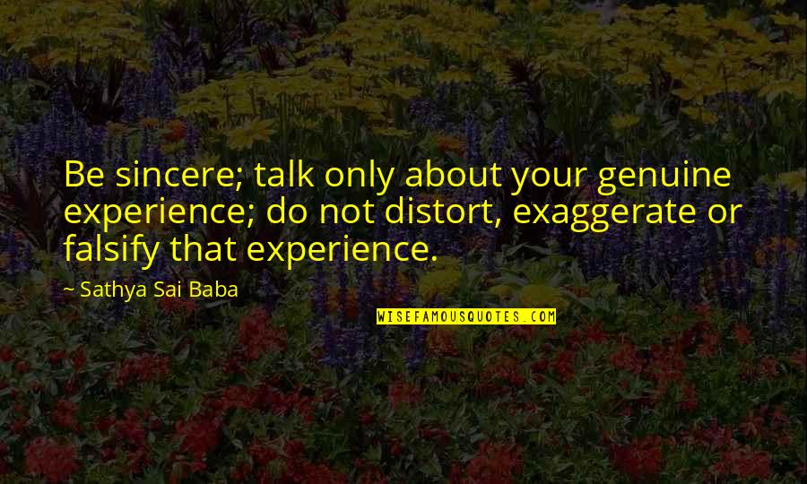 Sincere Quotes By Sathya Sai Baba: Be sincere; talk only about your genuine experience;