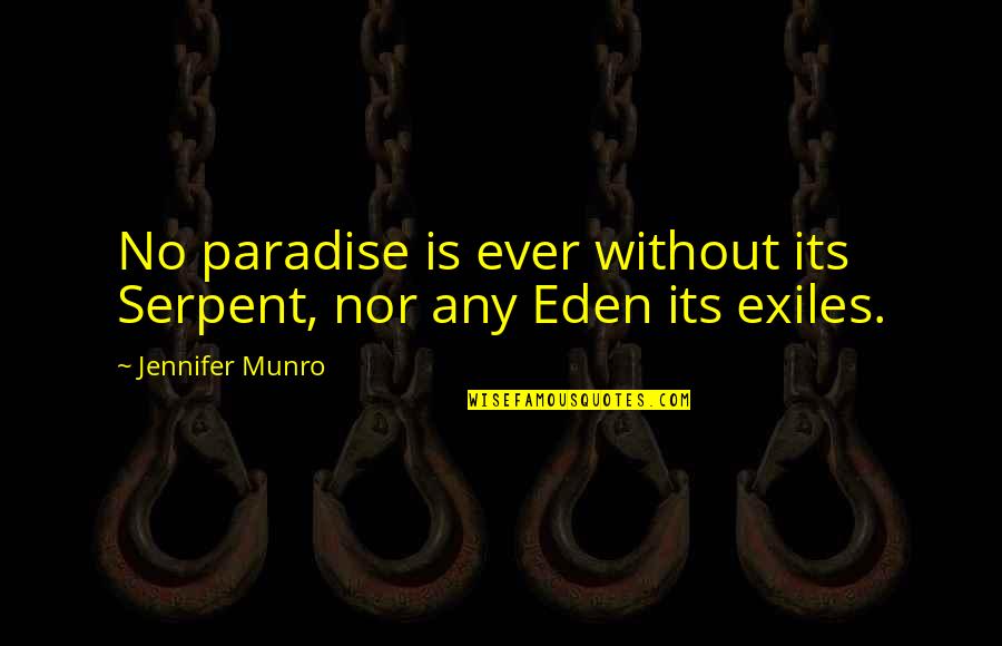 Sincerely Sorry Quotes By Jennifer Munro: No paradise is ever without its Serpent, nor