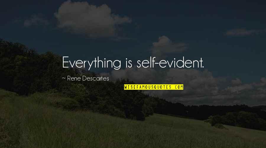 Sincerenotefied Quotes By Rene Descartes: Everything is self-evident.