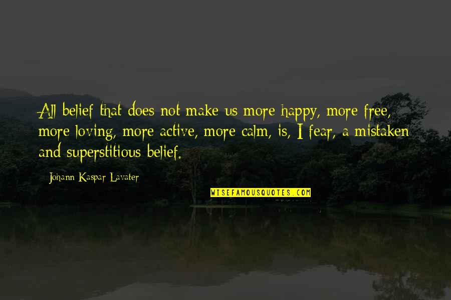 Sincerer Quotes By Johann Kaspar Lavater: All belief that does not make us more