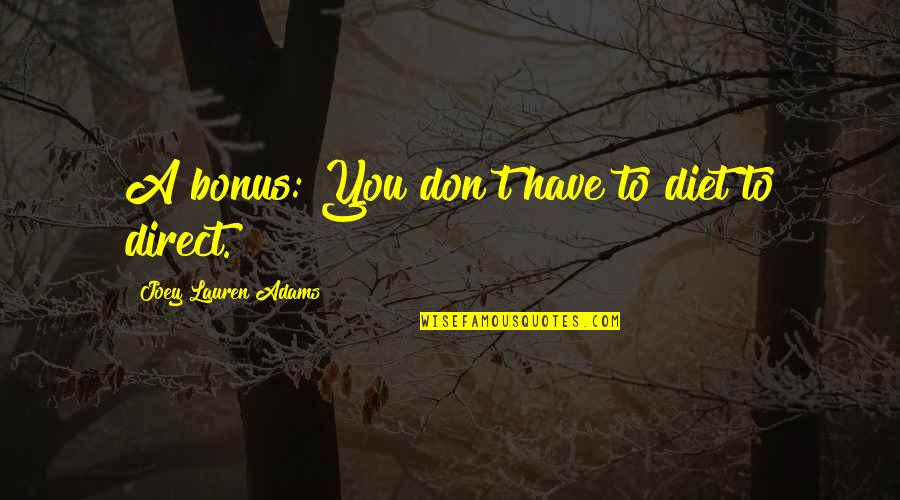 Sinceridade Hino Quotes By Joey Lauren Adams: A bonus: You don't have to diet to Sinceridade Hino Quotes By Joey Lauren Adams: A bonus: You don't have to diet to